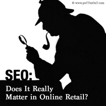 SEO: Does It Really Matter in Online Retail?