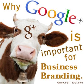 Why Google+ Is Important for Business Branding